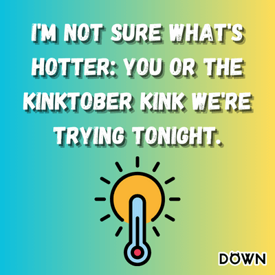 25 Kinktober Pickup Lines to Get You All Steamy